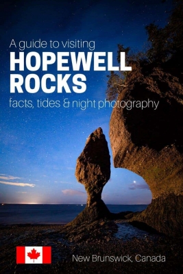 Guide to visiting Hopewell Rocks; facts, tides & night photography