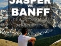 Jasper vs Banff National Park, Alberta Canada